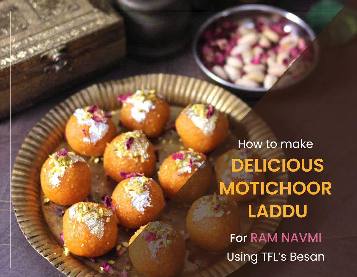 Motichoor ke laddu: A Delicious ‘Ram Navami special’ recipe using TFL’s Besan